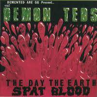 Demented Are Go : Demon Teds Present the Day the Earth Spat Blood